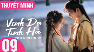 [Thuyết Minh] Vĩnh Dạ Tinh Hà - Tập 9 - Chúc Tự Đan - Đinh Vũ Hề & Ngu Thư Hân