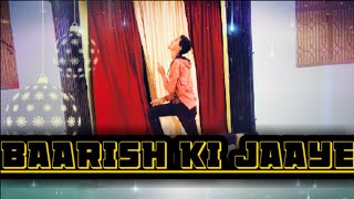 Baarish Ki Jaaye | Dance | Ak Dancer Hub 7 | B Praak | Nawazuddin & Sunanda Sharma | Baarish ki Jaye