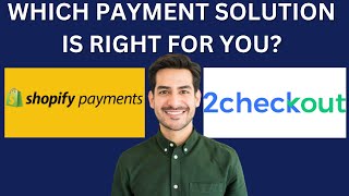 2CHECKOUT VS SHOPIFY PAYMENT (WHICH PAYMENT SOLUTION IS RIGHT FOR YOU?)