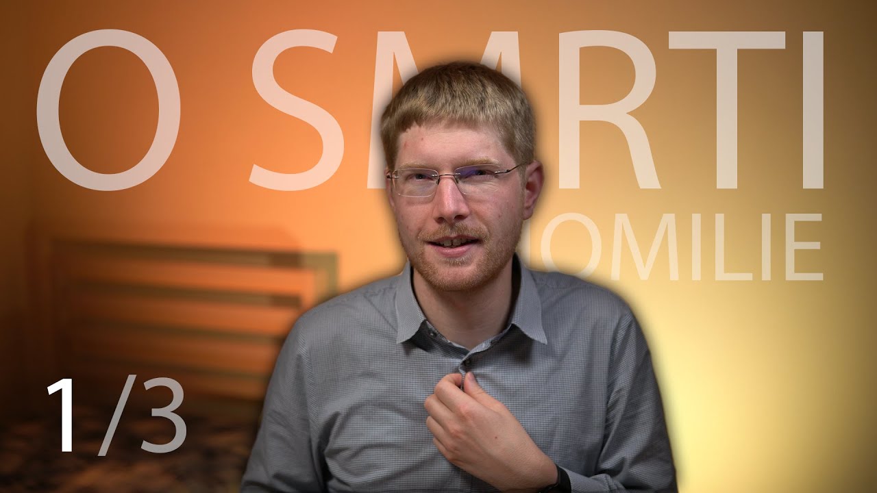 O Smrti A Umírání 1 3 Youtube