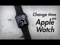 How to Change Time on Apple Watch - Set Time