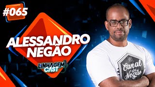 ENTREVISTA COM ALESSANDRO NEGÃO @AlessandroSantanaOficial  | LINHAGEM CAST #65