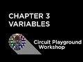 Circuit Playground Express Workshop - Chapter 3 - What are Variables