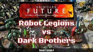 Grimdark Future Battle Report S1E4 Robot Legions vs Dark Brothers