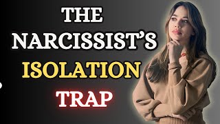 3 Tactics Narcissists Use to Isolate Their Victims