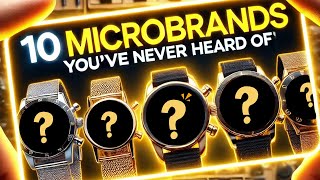 10 Watch Microbrands You’ve Never Heard Of (Until Now!)