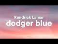 Kendrick Lamar - dodger blue (Lyrics)