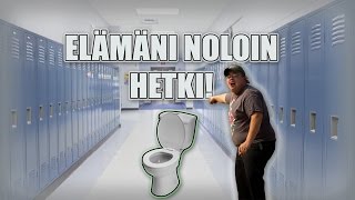 ELÄMÄNI NOLOIN HETKI!