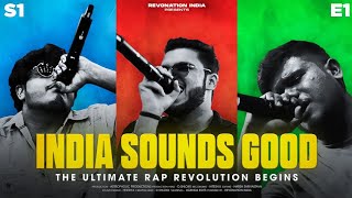 INDIA SOUNDS GOOD | EP 01: The Ultimate Rap Revolution Begins | AUDITIONS