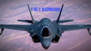 F-35 x Sleepwalker | Edit