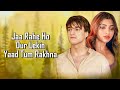 Jaa Rahe Ho (LYRICS) Yasser Desai | Mohsin Khan | Akanksha Puri | Kunaal Vermaa | Ranju V