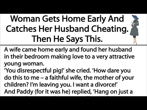 Woman Gets Home Early And Catches Her Husband Cheating. Then He Says ...