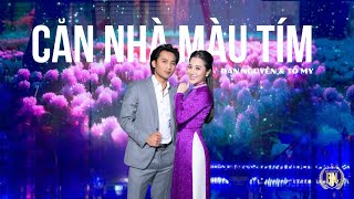 CĂN NHÀ MÀU TÍM - ĐAN NGUYÊN & TỐ MY