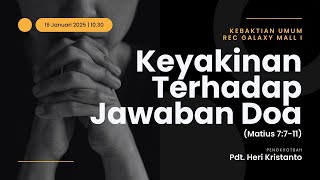 KU1 REC GM - Keyakinan Terhadap Jawaban Doa (Matius 7:7-11) - Pdt. Heri Kristanto