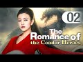 【MULTI-SUB】The Romance of the Condor Heroes 02 | Ignorant youth fell for immortal sister