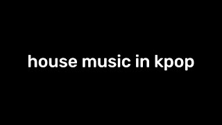 house music in kpop