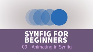 Synfig for beginners: 09 - Animating in Synfig (Basics)