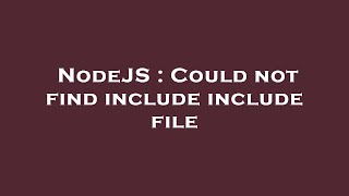 NodeJS : Could not find include include file