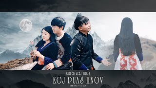 CHEEB LEEJ NEW SONG 2024 - KOJ PUAS  HNOV [official MV]