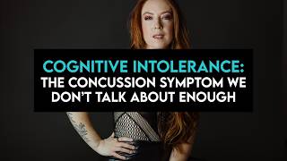 Cognitive Intolerance: The Concussion Symptom We Don’t Talk About Enough