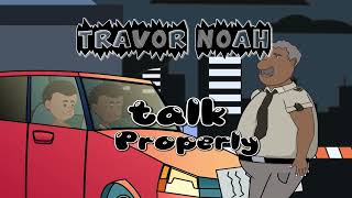 Trevor Noah - Talk Properly (animated)
