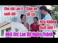 Càng bị chử.i thì chị Lan càng gặp MAY MẮN là có căn NHÀ MỚI lại vừa có thêm SỐ TIỀN