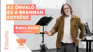 Bakos Attila | Az Önvaló és a Brahman egysége