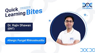 ENT- Allergic Fungal Rhinosinusitis | Dr. Rajiv Dhawan | Quick Learning Bites | NEET PG | FMGE