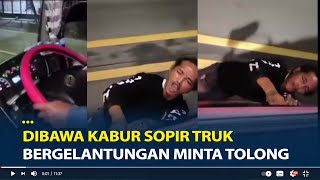 Viral Preman Ketakutan Dibawa Kabur Sopir Truk, Pemalak Bergelantungan Minta Tolong