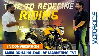 TVS Raider 125 - Aniruddha Haldar, VP TVS Marketing Talks About The New Bike