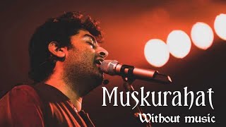 Muskurahat without music by Arijit Singh | Gangubai Kathiawad