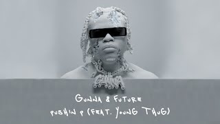 Gunna & Future - pushin P (feat. Young Thug) [Lyric Video]