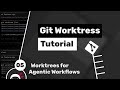 Git Worktrees Tutorial #5   Worktrees in Agentic Coding Workflows. Creator : [@NetNinja ]