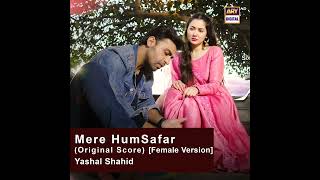 Mere Humsafar (Original Score) (Female Version) Yashal Shahid | Amjad Hassan RJP