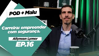 Carreira: empreender com segurança #016