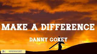Make A Difference - Danny Gokey (Lyrics)