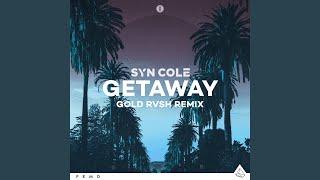 Getaway (GOLD RVSH Remix)