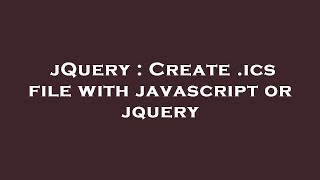 jQuery : Create .ics file with javascript or jquery
