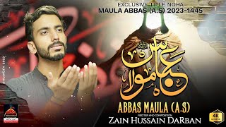 Maula Abbas  - Zain Hussain Darban - 2023 | Muharram 1445 Noha