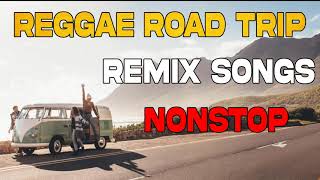 BEST 100 REGGAE ROAD ON ROAD NONSTOP | REGGAE REMIX | RELAXING ROAP TRIP REGGAE SONGS 2021