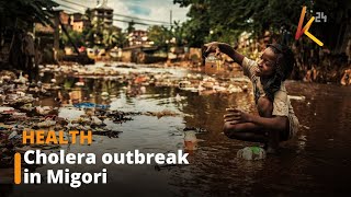 Migori residents urged to remain vigilant following a cholera outbreak in the region