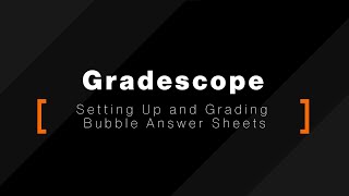 Gradescope: Setting Up and Grading Bubble Answer Sheets