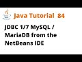 Java Tutorial 84 - Java Database Connectivity (JDBC)  1/7 MySQL / MariaDB from the NetBeans IDE