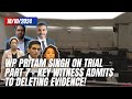 WP Pritam Singh on Trial Part 6 - Key Witness Admits to Deleting Evidence!