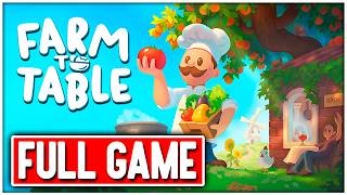 FARM TO TABLE Gameplay Walkthrough FULL GAME No Commentary + ENDING