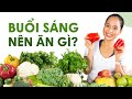 Dinh dưỡng buổi sáng: nên/không nên ăn gì & làm sinh tố chống nhăn