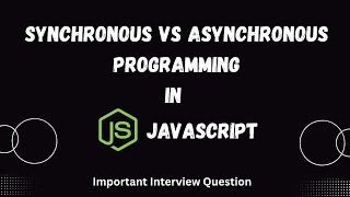 Difference between Synchronous and Asynchronous Programming in JavaScript | Interview Question