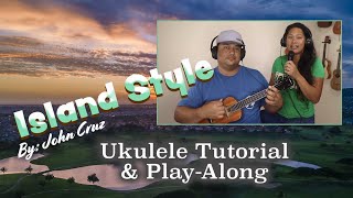 "ISLAND STYLE" By: John Cruz //  EASY UKULELE TUTORIAL & PLAY-ALONG // 4 CHORDS