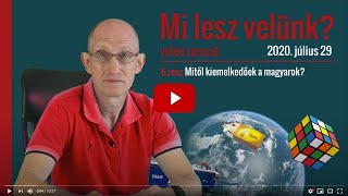 Mitől különlegesek a magyarok? - Mi lesz velünk? - 6. rész