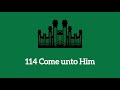 hymn 114 come unto him music u0026 vocals